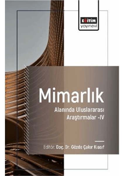 Mimarlık Alanında Uluslararası Araştırmalar IV - Sezin Eryılmaz