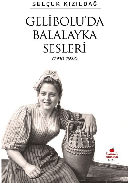 Gelibolu’da Balalayka Sesleri (1910-1923) - Selçuk Kızıldağ