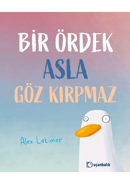 Bir Ördek Asla Göz Kırpmaz - Alex Latimer