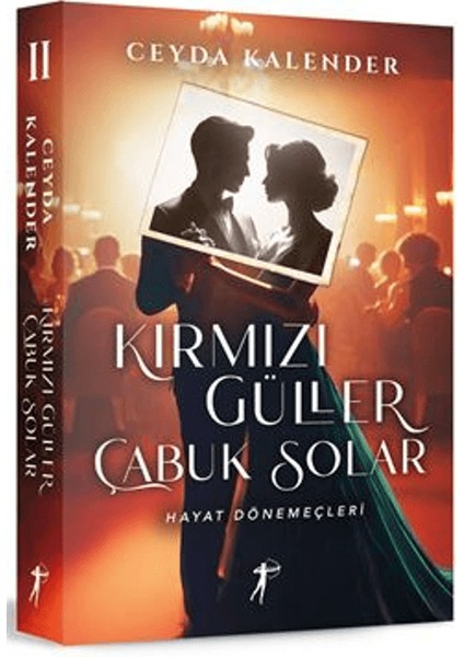 Kırmızı Güller Çabuk Solar II - Hayat Dönemeçleri - Ceyda Kalender