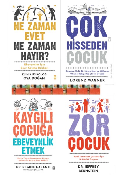 Ne Zaman Evet Ne Zaman Hayır, Zor Çocuk, Müzik Çocuk,kaygılı Çocuğa Ebeveynlik Etmek(4kitap)