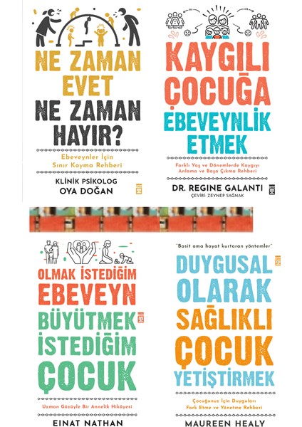 Ne Zaman Evet Ne Zaman Hayır,olmak Istediğim Ebeveyn Büyütmek Istediğim Çocuk,kaygılı Çocuğa(4kitap)