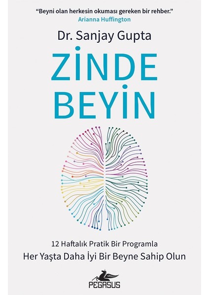 Zinde Beyin: 12 Haftalık Pratik Bir Programla Her Yaşta Daha Iyi Bir Beyne Sahip Olun - Sanjay Gupta