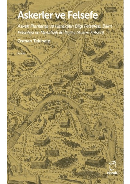 Askerler ve Felsefe / Askeri Planlama ve Harekâtın Bilgi Felsefesi, Bilim Felsefesi ve Metafizik ile Ilişkisi - Osman Tekinalp