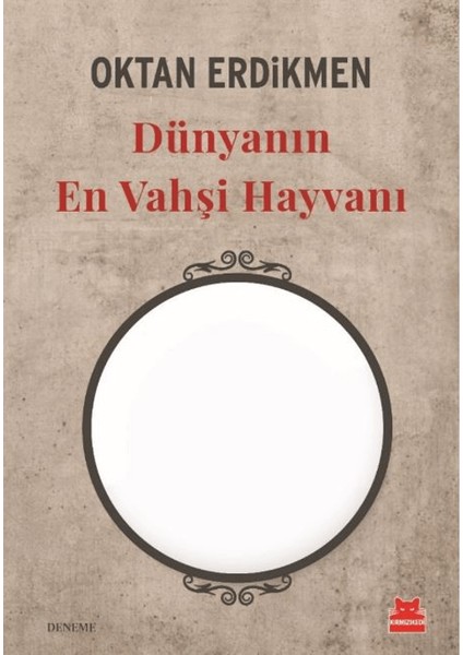 Dünyanın En Vahşi Hayvanı - Oktan Erdikmen