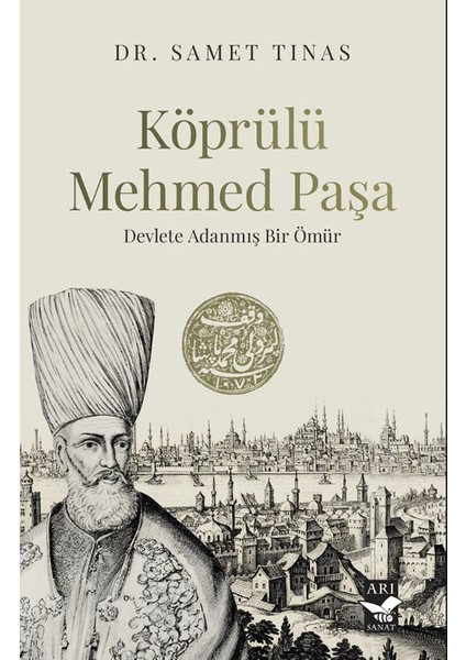 Köprülü Mehmed Paşa / Devlete Adanmış Bir Ömür - Samet Tınas