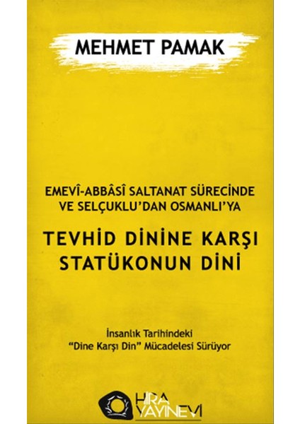 Emevi-Abbasi Saltanat Sürecinde ve Selçuklu'dan Osmanlı'ya Tevhid Dinine Karşı Statükonun Dini - Mehmet Pamak