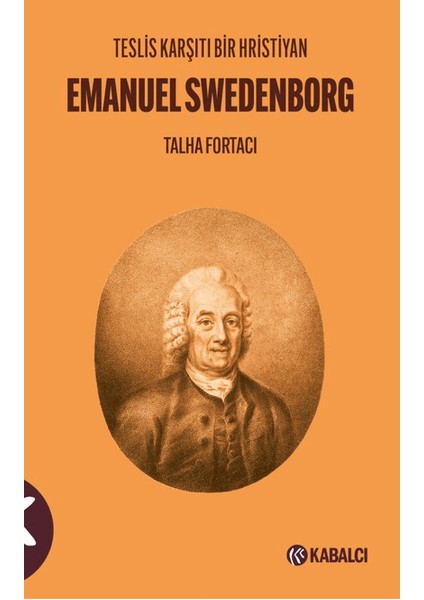 Teslis Karşıtı Bir Hristiyan Emanuel Swedenborg - Talha Fortacı