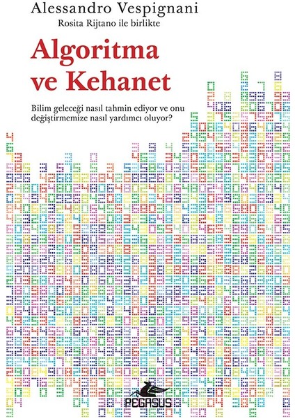 Algoritma ve Kehanet - Alessandro Vespignani ve Rosita Rijtano