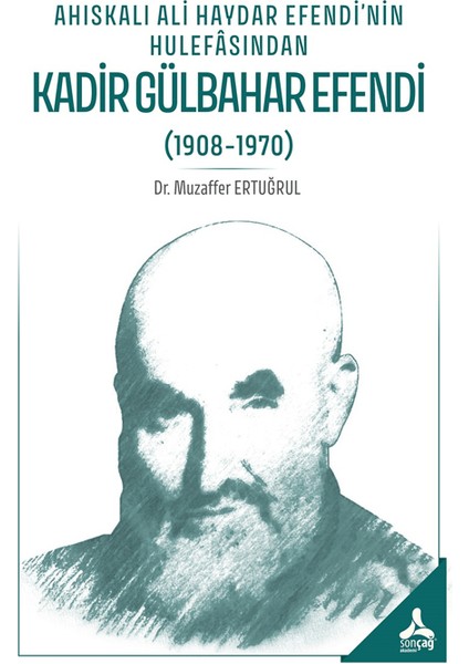 Ahıskalı Ali Haydar Efendi’nin Hulefasından Kadir Gülbahar Efendi (1908-1970) - Muzaffer Ertuğrul