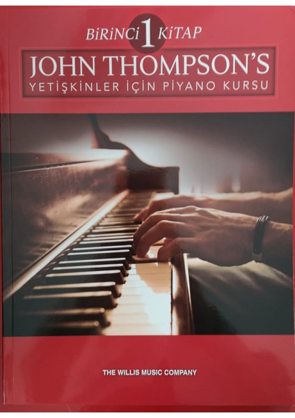 John Thompson’s Yetişkinler Için Piyano Kursu Birinci Kitap - John Thompson 9786055992934
