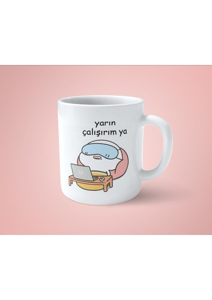 Yarın Çalışırım Ya Baskılı Kupa Bardak