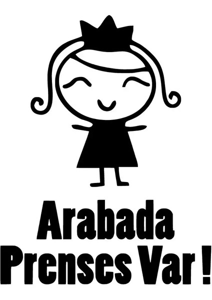 Autosticker^#arabada Prenses Var Sticker (Oto-Motor-Laptop-Duvar-Dekor) 10 x 13 cm