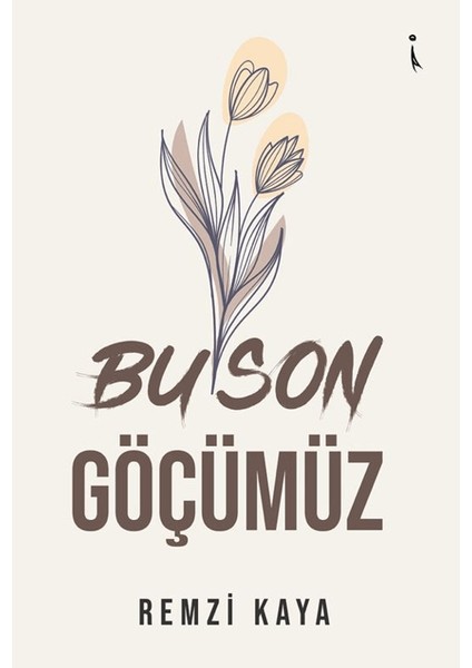 Bu Son Göçümüz - Remzi Kaya
