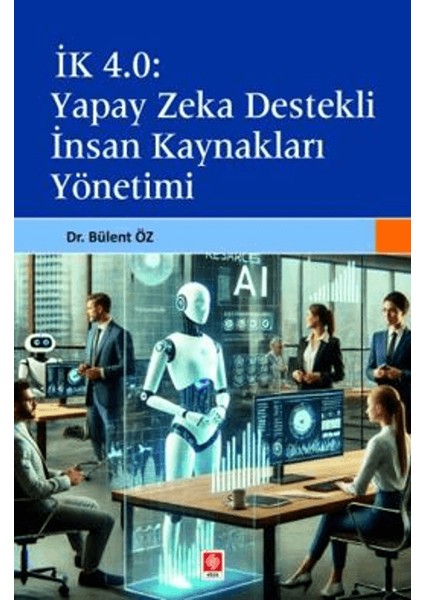 İk 4.0 Yapay Zeka Destekli İnsan Kaynakları Yönetimi - Bülent Öz
