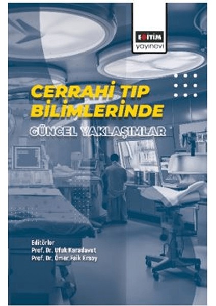Cerrahi Tıp Bilimlerinde Güncel Yaklaşımlar - Abdullah Emre Taçyıldız