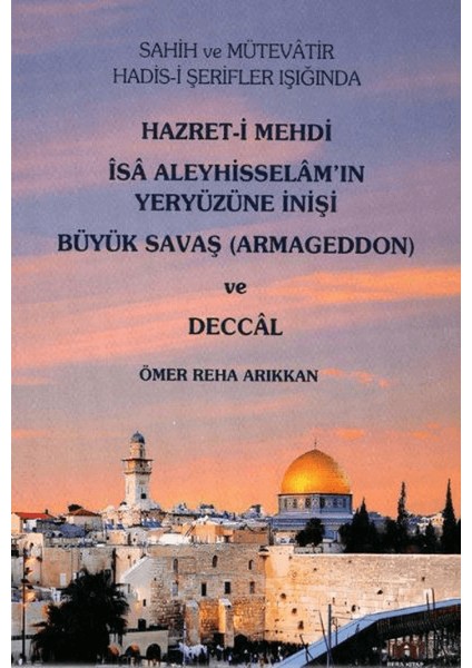 Hz. Mehdi, İsa (A.S)'ın Yeryüzüne İnişi Büyük Savaş (Armageddon) ve Deccal - Ömer Reha Arıkkan