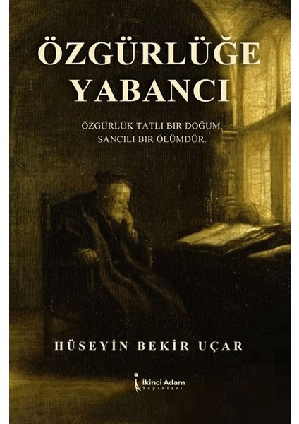 Özgürlüğe Yabancı - Hüseyin Bekir Uçar
