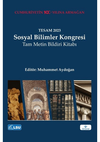 Tesam 2023 Sosyal Bilimler Kongresi Tam Metin Bildiri Kitabı - Muhammet Aydoğan