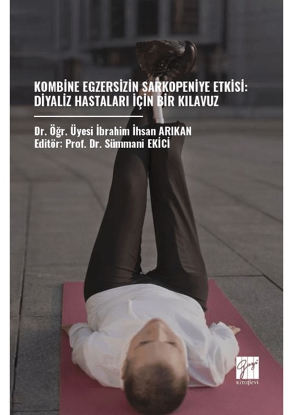 Kombine Egzersizin Sarkopeniye Etkisi / Diyaliz Hastaları İçin Bir Kılavuz - İbrahim İhsan Arıkan