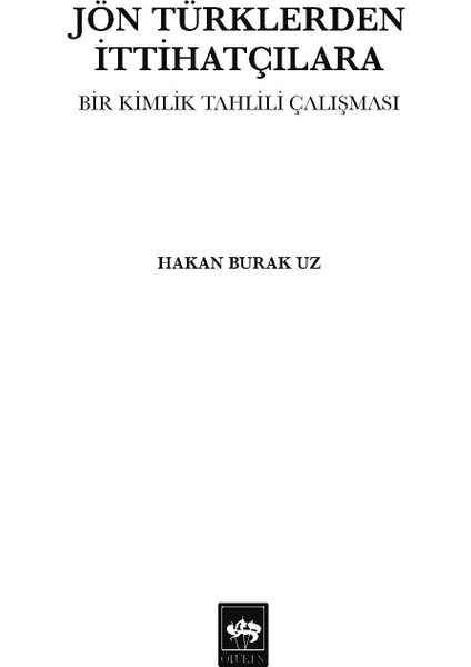 Jön Türklerden Ittihatçılara Bir Kimlik Çalışması - Hakan Burak Uz