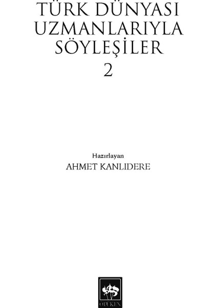 Türk Dünyası Uzmanlarıyla Söyleşiler 2 / Ahmet Kanlıdere