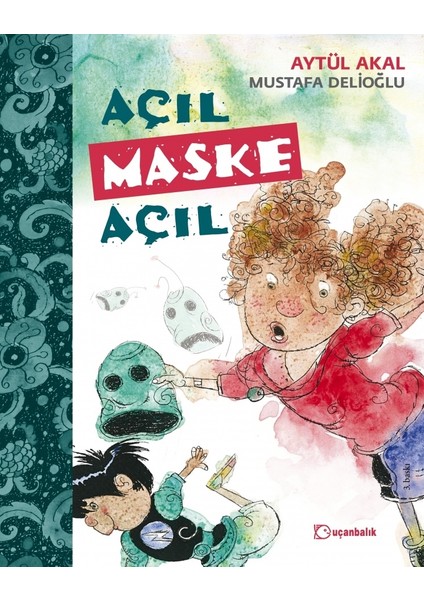 Açıl Maske Açıl (5 - 8 Yaş)-Aytül Akal