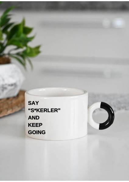 Say And Keep Going Baskılı Lüks Kahve Bardağı