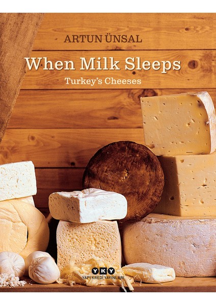 When Milk Sleeps - Turkey’s Cheeses (Ciltli) - Artun Ünsal