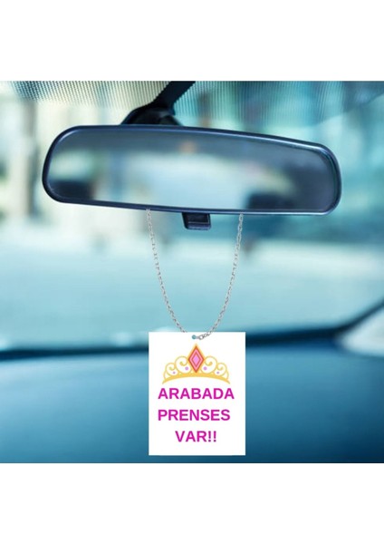 Arabada Prenses Var Dikiz Aynası Araba Süsü Hediye Görselli Süs