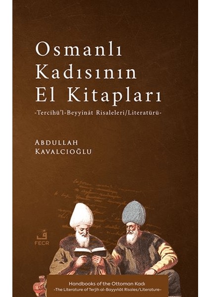 Osmanlı Kadısının El Kitapları / Tercîhü’l-Beyyinât Risaleleri Literatürü - Abdullah Kavalcıoğlu
