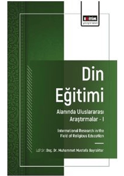 Din Eğitimi Alanında Uluslararası Araştırmalar I - Muhammet Mustafa Bayraktar