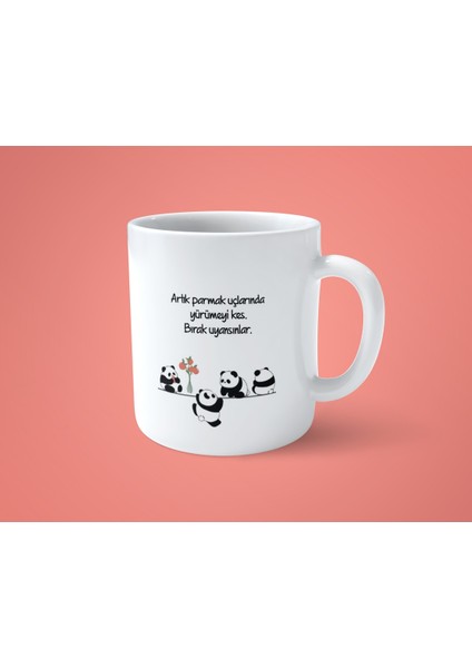 Artık Parmak Uçlarında Yürümeyi Kes Bırak Uyansınlar Baskılı Kupa Bardak