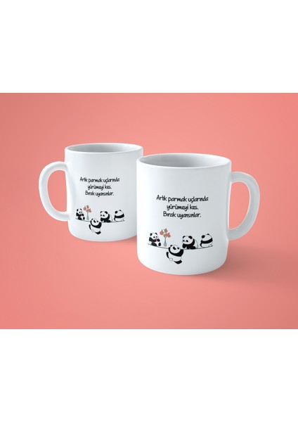 Artık Parmak Uçlarında Yürümeyi Kes Bırak Uyansınlar Baskılı Kupa Bardak fiyatları