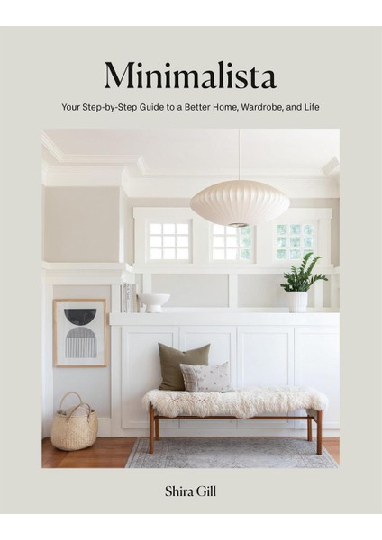 Minimalista your Step-By-Step Guide To A Better Home, Wardrobe, And Life