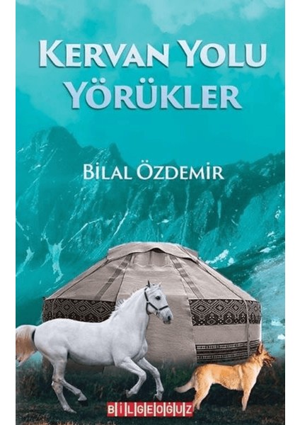 Kervan Yolu Yörükler - Bilal Özdemir