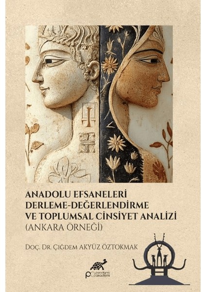 Anadolu Efsaneleri Derleme- Değerlendirme ve Toplumsal Cinsiyet Analizi (Ankara Örneği)