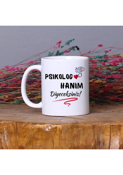 Psikologlara Özel “Psikolog Hanım Diyeceksiniz” Tasarımlı Kupa Bardak
