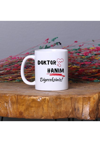 Doktorlara Özel “Doktor Hanım Diyeceksiniz” Tasarımlı Kupa Bardak