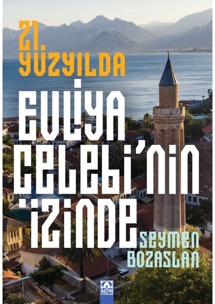 21. Yüzyılda Evliya Çelebi'nin Izinde - Seymen Bozaslan