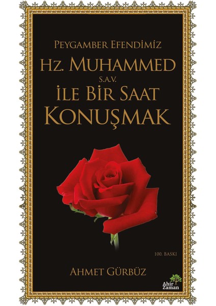 Peygamber Efendimiz Hz. Muhammed (S.a.v.) Ile Bir Saat Konuşmak - Ahmet Gürbüz