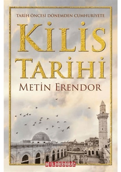 Kilis Tarihi - Tarih Öncesi Dönemden Cumhuriyete
