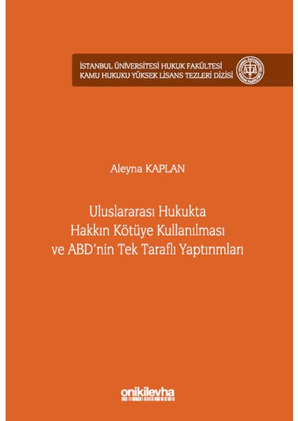 Uluslararası Hukukta Hakkın Kötüye Kullanılması ve Abd'nin Tek Taraflı Yaptırımları