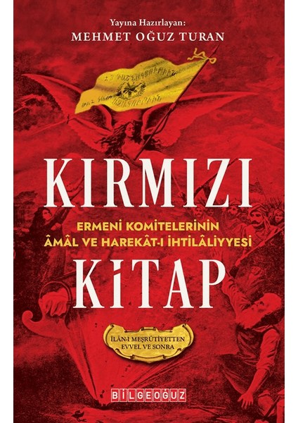 Kırmızı Kitap Ermeni Komitelerinin Amal ve Harekat-I Ihtilaliyyesi (Ilan-I Meşrutiyetten Evvel ve Sonra)
