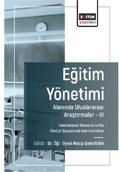 Eğitim Yönetimi Alanında Uluslararası Araştırmalar III - İsa Bahat