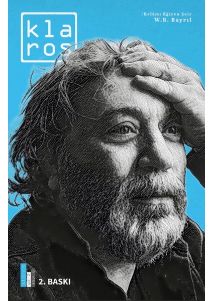Klaros Sayı 6: Kelamı Eğiren Şair; W.b. Bayrıl