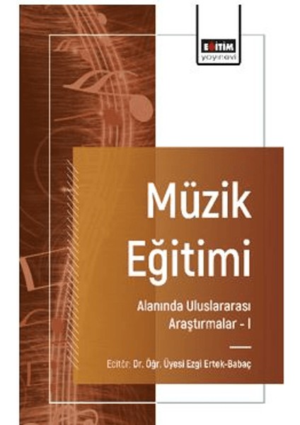 Müzik Eğitimi Alanında Uluslararası Araştırmalar – I