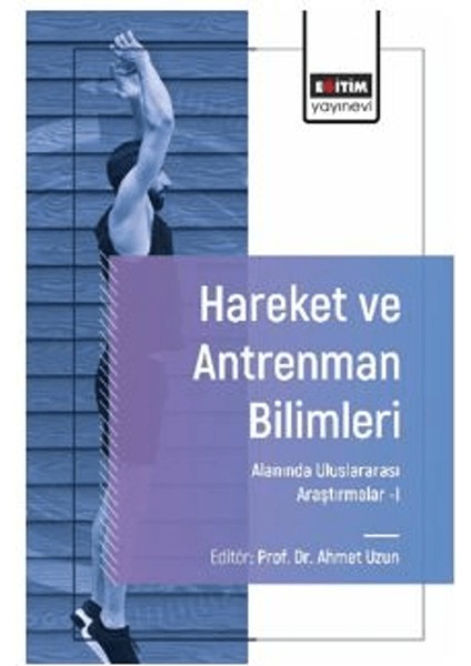 Hareket ve Antrenman Bilimleri Alanında Uluslararası Araştırmalar - I