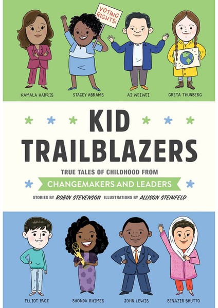 Kid Trailblazers: True Tales Of Childhood From Changemakers And Leaders (Kid Legends)
