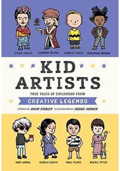 Kid Artists: True Tales Of Childhood From Creative Legends: 3
